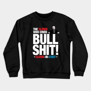 The Clown Who Cried Bull Shit! Crewneck Sweatshirt